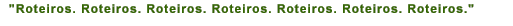 Roteiros...